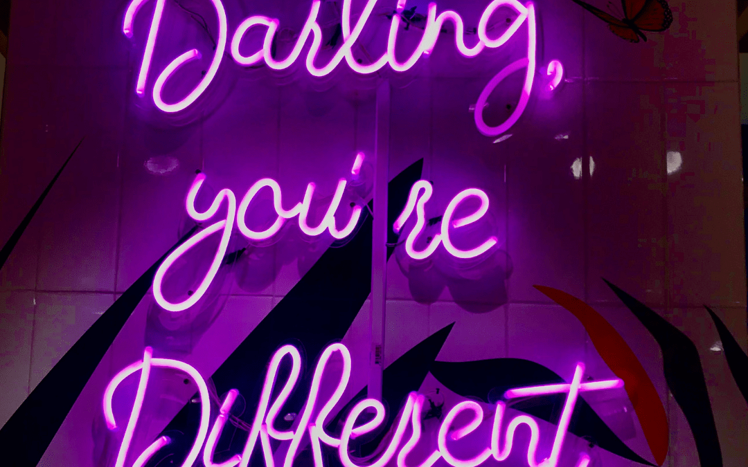 Darling, you’re different!